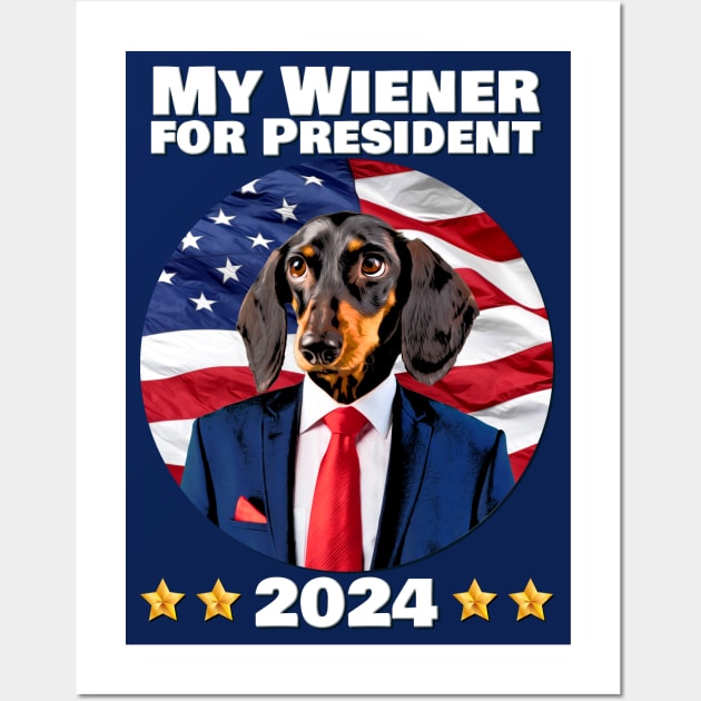 My Wiener for President 2024 Wall Art by Weenie Riot